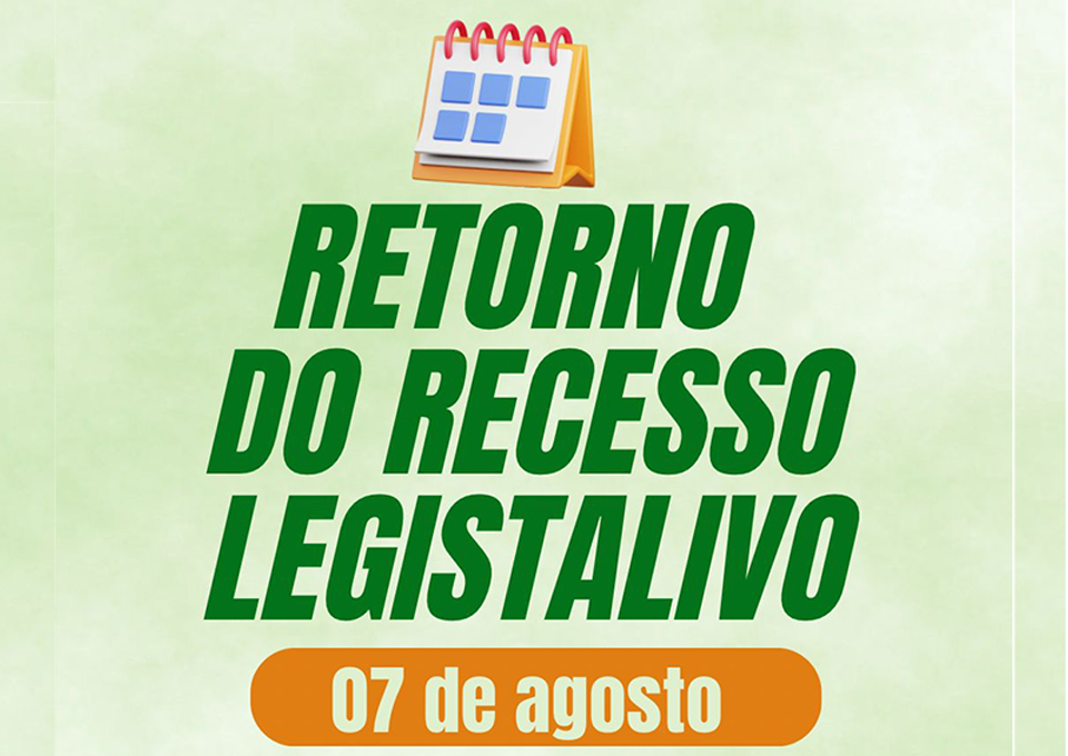 Retorno Recesso Legislativo - 07/08/2025